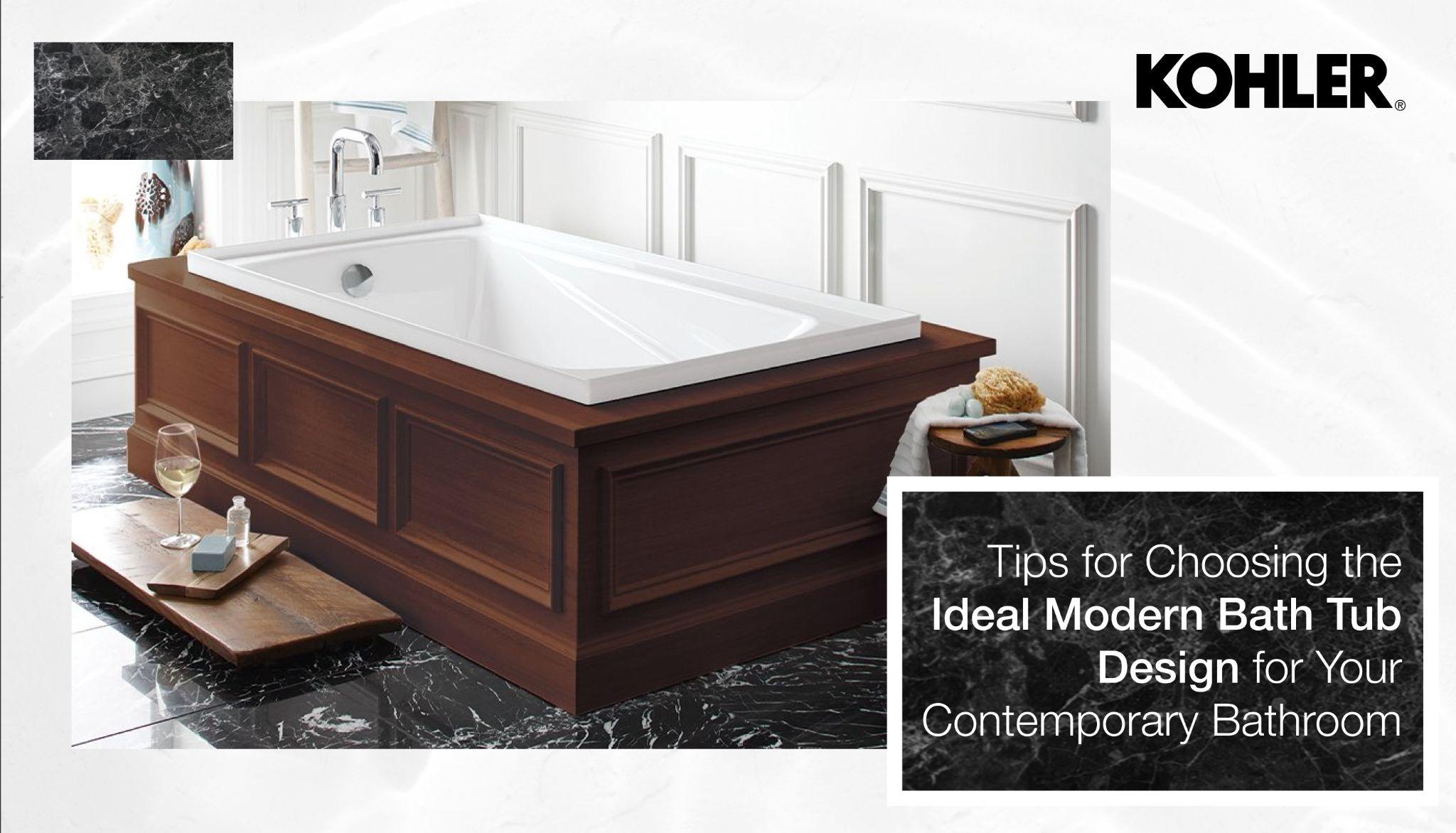 Tips for Choosing the Ideal Modern Bath Tub Design for Your Contemporary Bathroom
